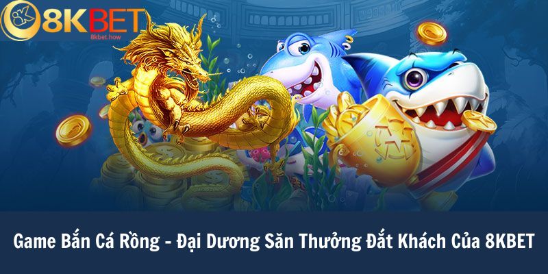 Game Bắn Cá Rồng