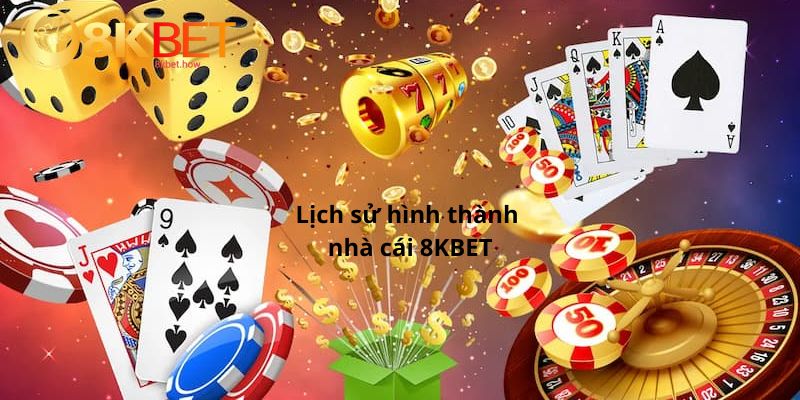 Lịch sử hình thành nhà cái 8KBET