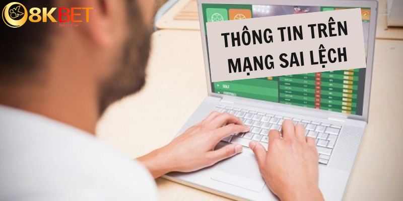 Thông tin sai lệch 8KBET có lừa đảo không đúng sự thật trên mạng